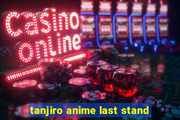 tanjiro anime last stand